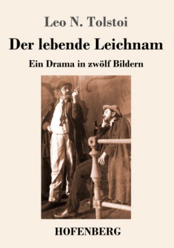 Der Lebende Leichnam: Ein Drama In Zwölf Bildern (German Edition) - 9783743737822