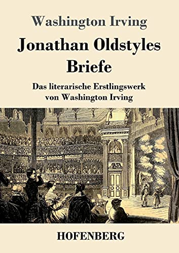 Jonathan Oldstyles Briefe: Das Literarische Erstlingswerk Von Washington Irving (German Edition)