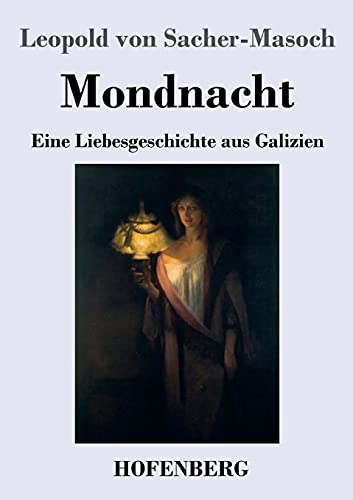 Mondnacht: Eine Liebesgeschichte Aus Galizien (German Edition) - Paperback