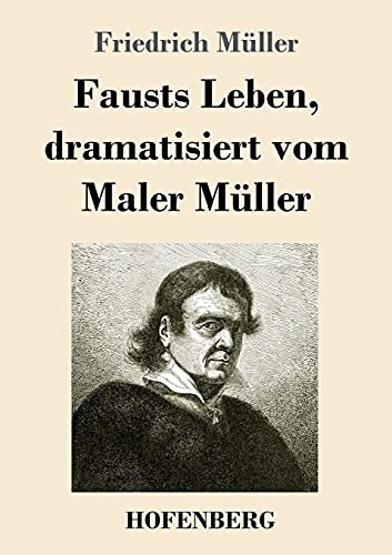 Fausts Leben, Dramatisiert Vom Maler M??Ller (German Edition)