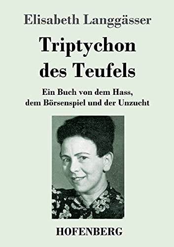 Triptychon Des Teufels: Ein Buch Von Dem Hass, Dem B??rsenspiel Und Der Unzucht (German Edition) (Paperback)