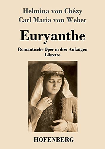 Euryanthe: Romantische Oper In Drei Aufz??gen - Libretto (German Edition) (Paperback)