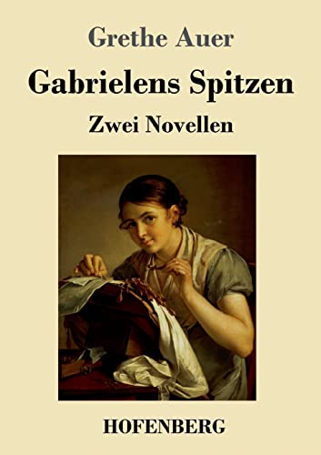 Gabrielens Spitzen : Zwei Novellen - 9783743741782