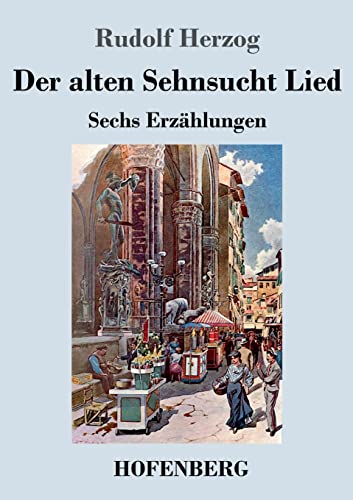 Der Alten Sehnsucht Lied : Erz?ñhlungen