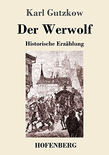 Der Werwolf: Historische Erz?ñhlung (German Edition)