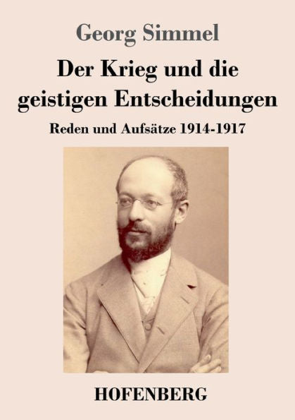 Der Krieg Und Die Geistigen Entscheidungen: Reden Und Aufsatze 1914-1917 (German Edition)