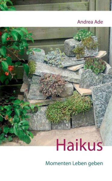 Haikus: Momenten Leben Geben (German Edition)