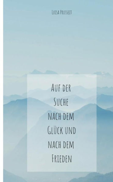 Auf Der Suche Nach Dem Gl?ck Und Dem Frieden (German Edition)