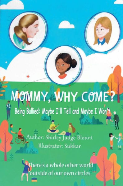 Mommy, Why Come?: Being Bullied: Maybe I'Ll Tell And Maybe I Won't - 9783748244240