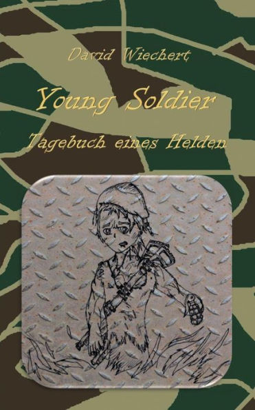 Young Soldier - Tagebuch Eines Helden (German Edition)