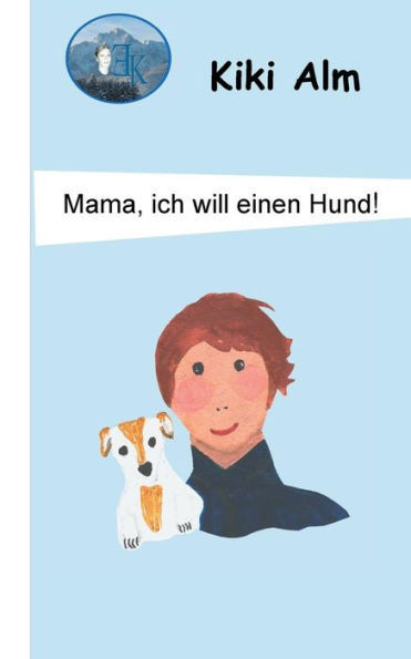 Mama, Ich Will Einen Hund! (German Edition)