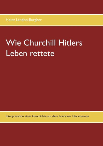Wie Churchill Hitlers Leben Rettete (German Edition)