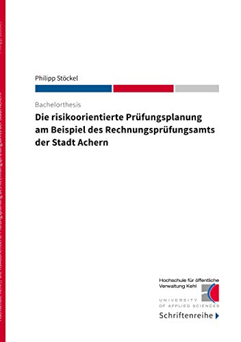 Die risikoorientierte Pr??fungsplanung am Beispiel des Rechnungspr??fungsamts der Stadt Achern (German Edition)