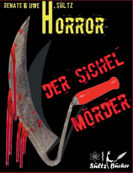 Der Sichel-M?rder: Horror-Kurzgeschichte - Auch In Englisch Erh?ltlich: The Sickle-Killer (German Edition)