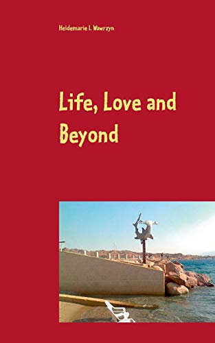 Life, Love and Beyond