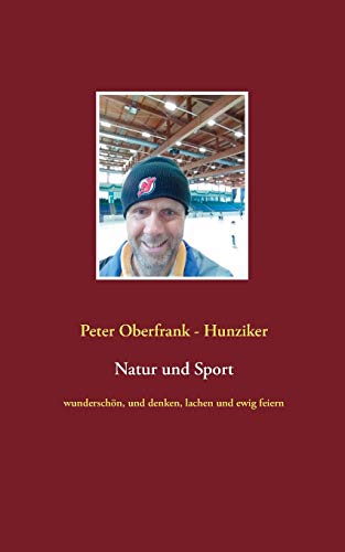 Natur und Sport: wundersch??n, und denken, lachen und ewig feiern (German Edition)