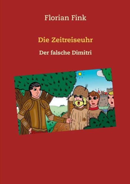 Die Zeitreiseuhr: Der Falsche Dimitri (German Edition)