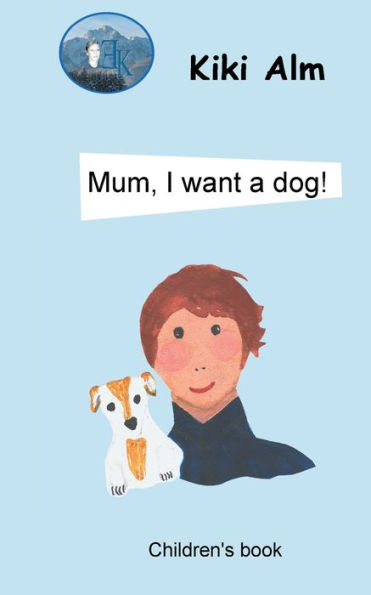 Mum, I Want A Dog! (German Edition)