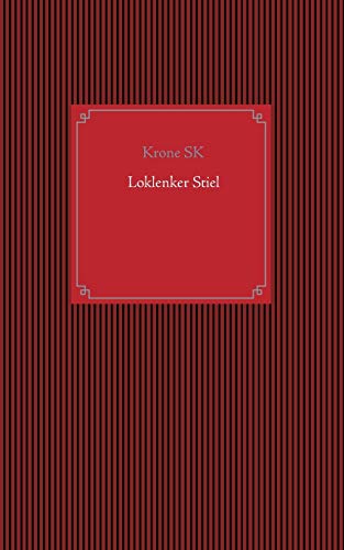 Loklenker Stiel: Eine Reise in eine Welt voll witziger Gedanken und finsterster Abgr??nde (German Edition)