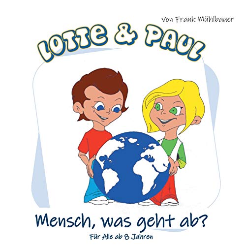 Lotte & Paul - Mensch, Was Geht Ab? (German Edition)