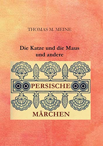 Die Katze Und Die Maus Und Andere Persische M?ñrchen (German Edition)