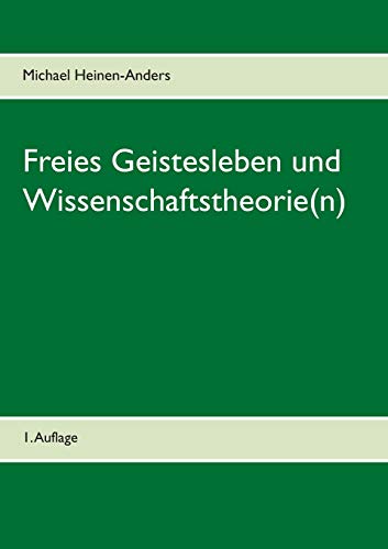 Freies Geistesleben Und Wissenschaftstheorie(N): 1. Auflage (German Edition)