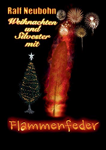 Weihnachten Und Silvester Mit Flammenfeder (German Edition)