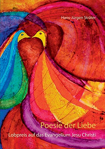 Poesie Der Liebe: Lobpreis Auf Das Evangelium Jesu Christi (German Edition)