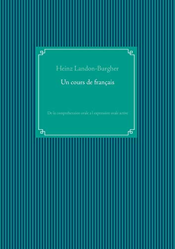 Un Cours De Français: De La Comprehension Orale A L Expression Orale Active (French Edition)