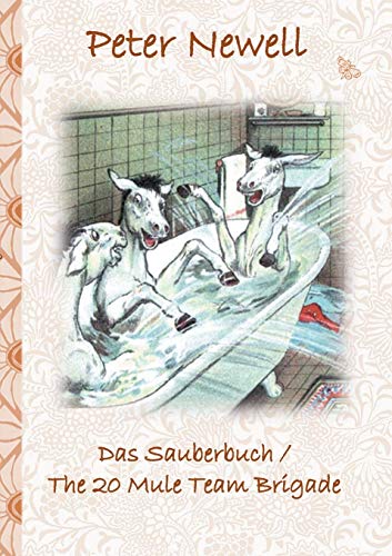 Das Sauberbuch / The 20 Mule Team Brigade: Kinderbuch, Englisch Und Deutsch, Farbig Illustriert, Geschenk, Geburtstag, Weihnachten, Ostern, Bilderbuch, Schule (German Edition)