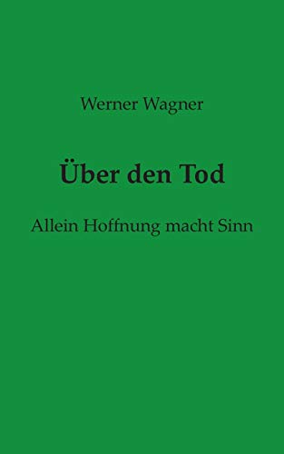 ?ber Den Tod: Allein Hoffnung Macht Sinn (German Edition)