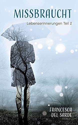 Missbraucht: Lebenserinnerungen Teil 2 (German Edition)