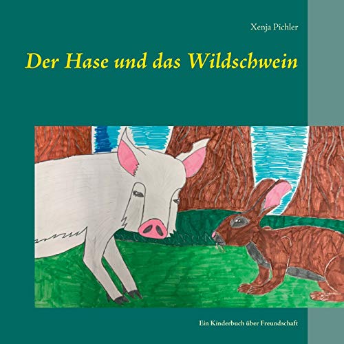 Der Hase Und Das Wildschwein: Ein Kinderbuch Über Freundschaft (German Edition)