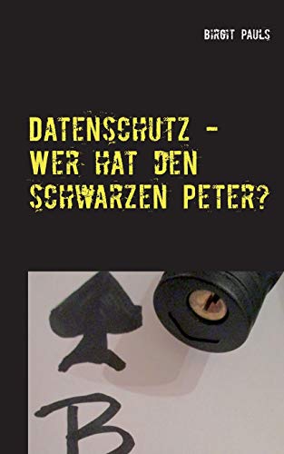 Datenschutz - Wer Hat Den Schwarzen Peter?: Aufgabenverteilung Im Datenschutzmanagement (German Edition)