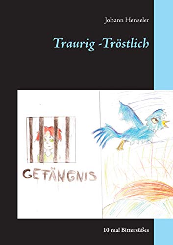 Traurig -Tröstlich: 10 Mal Bittersüßes (German Edition)