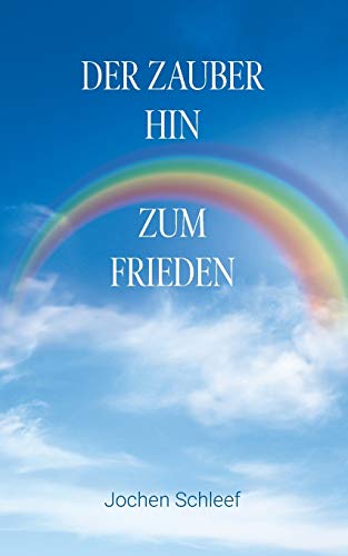 Der Zauber hin zum Frieden: Ein kleines Taschenbuch (German Edition)