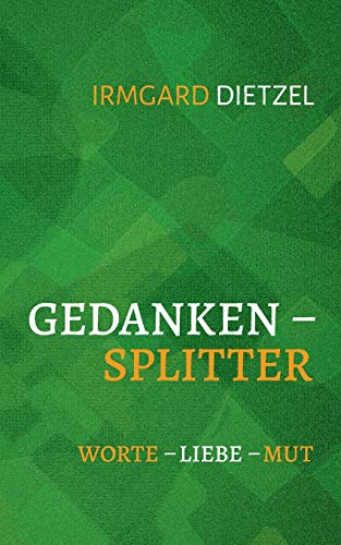 Gedankensplitter: Worte - Liebe - Mut (German Edition)