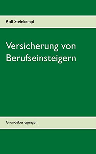 Versicherung Von Berufseinsteigern: Grund??berlegungen (German Edition)