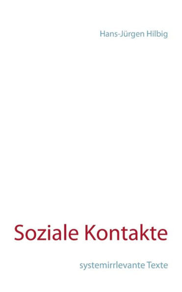 Soziale Kontakte: Systemirrlevante Texte (German Edition)