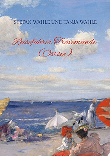 Reisef??Hrer Travem??Nde (Ostsee): Urlaub In Schleswig-Holstein (German Edition)
