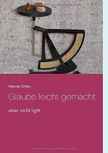 Glaube leicht gemacht: aber nicht light (German Edition)