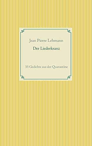 Der Liederkranz: 33 Gedichte aus der Quarantäne (German Edition)