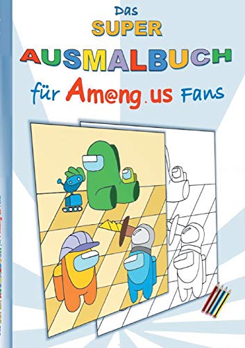 Das Super Ausmalbuch f??r Am@ng.us Fans: Malbuch, ausmalen, App, Computerspiel, Spielebuch, Kinder, Impostor, Crewmate, Besch?ñftigungsbuch, Geschenk, ... Ostern, Nikolaus, Schule (German Edition)