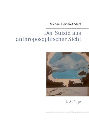 Der Suizid aus anthroposophischer Sicht: 1. Auflage (German Edition)