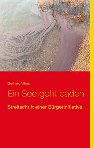 Ein See geht baden: Streitschrift einer Bürgerinitiative (German Edition)