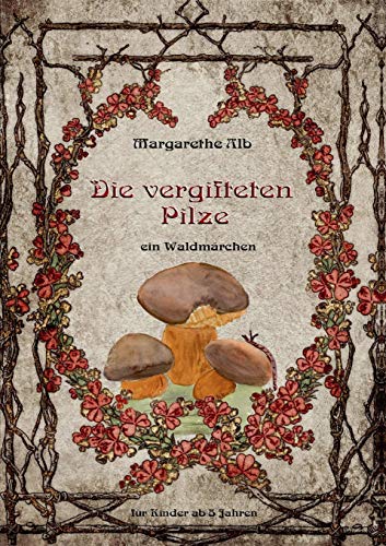 Die vergifteten Pilze: ein Waldm?rchen (German Edition)