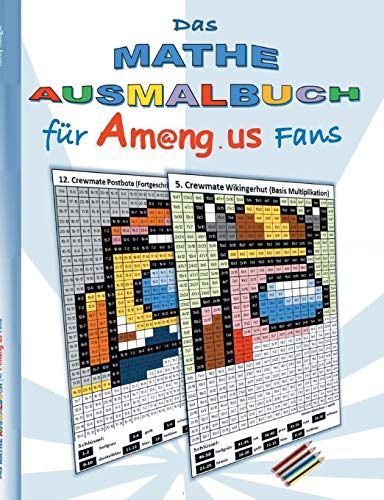 Das Mathe Ausmalbuch f??r Am@ng.us Fans: Malbuch, ausmalen, App, Computerspiel, Spielebuch, us, Kinder, Impostor, Crewmate, Besch?±ftigungsbuch, ... Ostern, Nikolaus, Schule (German Edition)