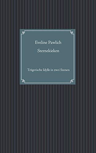 Sternekieken: Tr?gerische Idylle in zwei Szenen (German Edition)