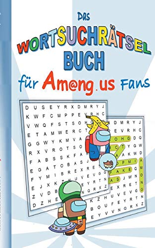 Das Wortsuchr?±tsel Buch f??r Am@ng.us Fans: R?±tsel, Knobel, Suchsel, Suchr?±tsel, Wortr?±tsel, App, Computerspiel, Spielebuch, us, Kinder, Impostor, ... Ostern, Nikolaus, Schule (German Edition)