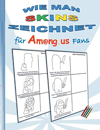 Wie man Skins zeichnet f??r Am@ng.us Fans: Malbuch, zeichnen, lernen, ausmalen, App, Computerspiel, Spielebuch, us, Kinder, Impostor, Crewmate, ... Ostern, Nikolaus, Schule (German Edition)